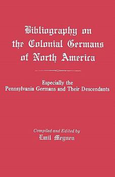 Paperback Bibliography on the Colonial Germans in North America, Especially the Pennsylvania Germans and Their Descendants Book