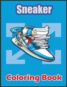 Paperback Sneaker Coloring Book: Awesome Coloring Book With High Quality Images For Sneaker Lovers Book