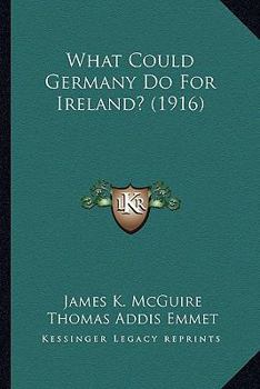 Paperback What Could Germany Do For Ireland? (1916) Book
