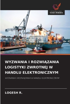 Wyzwania I RozwiAzania Logistyki Zwrotnej W Handlu Elektronicznym (Polish Edition)