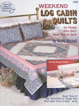 Paperback Weekend Log Cabin Quilts for People Who Don't Have Time to Quilt Book