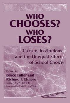 Paperback Who Chooses? Who Loses?: Culture, Institutions, and the Unequal Effects of School Choice Book