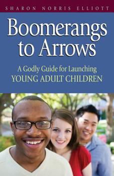 Paperback Boomerangs to Arrows: A Godly Guide to Launching Young Adults Book
