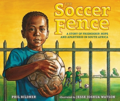 Hardcover The Soccer Fence: A Story of Friendship, Hope, and Apartheid in South Africa Book