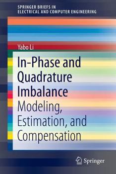 Paperback In-Phase and Quadrature Imbalance: Modeling, Estimation, and Compensation Book