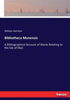 Paperback Bibliotheca Monensis: A Bibliographical Account of Works Relating to the Isle of Man Book