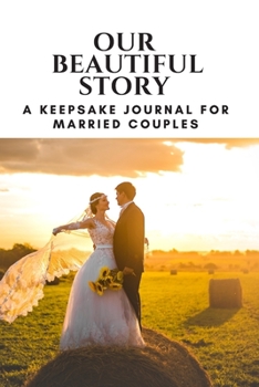 Paperback Our Beautiful Story: A Keepsake Journal for Married Couples Book