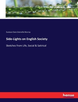 Paperback Side-Lights on English Society: Sketches from Life, Social & Satirical Book