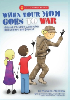 Paperback When Your Mom Goes to War: Helping Children Cope with Deployment and Beyond Book