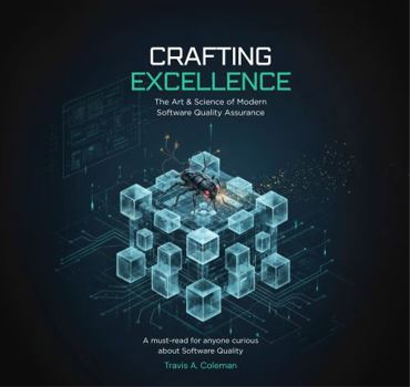 Paperback Crafting Excellence: The Art & Science of Modern Software Quality Book