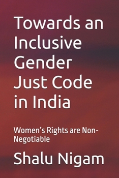 Paperback Towards an Inclusive Gender Just Code in India: Women's Rights are Non-Negotiable Book