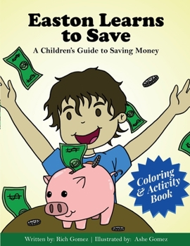Paperback Easton Learns to Save: A Children's Guide to Saving Money: Coloring & Activity Book [Large Print] Book