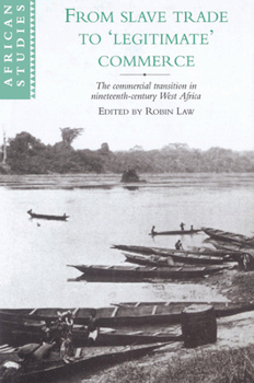 Paperback From Slave Trade to 'Legitimate' Commerce: The Commercial Transition in Nineteenth-Century West Africa Book
