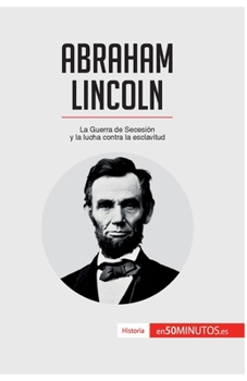 Paperback Abraham Lincoln: La Guerra de Secesión y la lucha contra la esclavitud [Spanish] Book