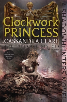 Clockwork Princess - Book #3 of the Infernal Devices