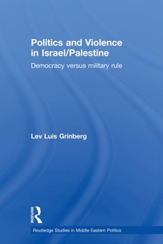 Paperback Politics and Violence in Israel/Palestine: Democracy versus Military Rule Book
