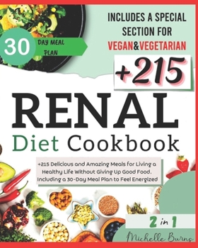 Paperback Renal Diet Cookbook: +215 Delicious and Amazing Meals for Living a Healthy Life Without Giving Up Good Food. Including a 30-Day Meal Plan t Book