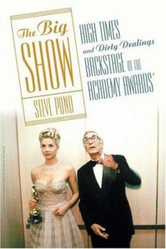 Hardcover The Big Show: High Times and Dirty Dealings Backstage at the Academy Awards Book