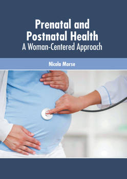 Hardcover Prenatal and Postnatal Health: A Woman-Centered Approach Book
