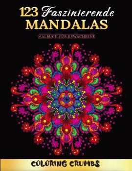 Paperback 123 Faszinierende Mandalas: Ein Deluxe Ausmalbuch für Erwachsene mit wunderschönen und zauberhaften Mandalas. Perfekt zur Entspannung und Stressabbau. ... für kreative Köpfe! (German Edition) [German] Book