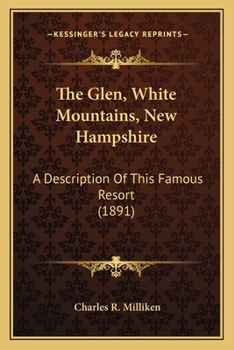 The Glen, White Mountains, New Hampshire: A Description Of This Famous Resort