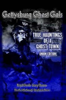 Paperback Gettysburg Ghost Gals True Hauntings Of A Ghost Town Union Edition Book