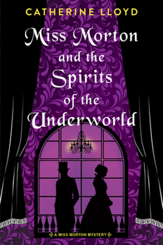 Miss Morton and the Spirits of the Underworld (A Miss Morton Mystery) - Book #2 of the Miss Morton Mysteries