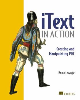 Paperback iText in Action: Creating and Manipulating PDF Book