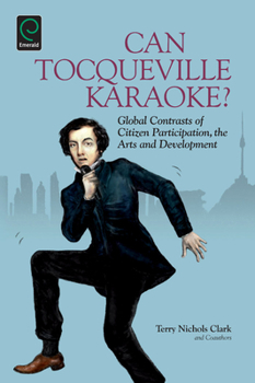 Paperback Can Tocqueville Karaoke?: Global Contrasts of Citizen Participation, the Arts and Development Book