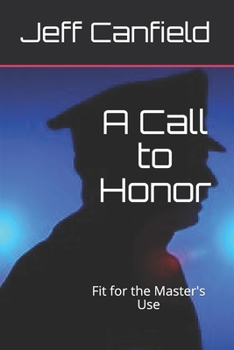 Paperback A Call to Honor: Fit for the Master's Use Book