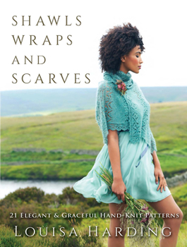 Paperback Shawls, Wraps, and Scarves: 21 Elegant and Graceful Hand-Knit Patterns Book