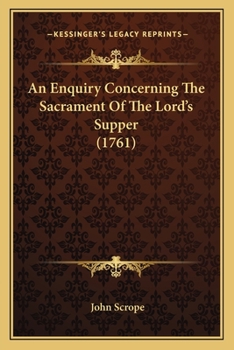 Paperback An Enquiry Concerning The Sacrament Of The Lord's Supper (1761) Book