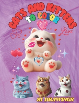 CATS AND KITTENS TO COLOR: COLORING CATS AND KITTENS for children, a simple but creative pastime that allows children to experiment with the use of ... achromatic colors and hand/time coordination