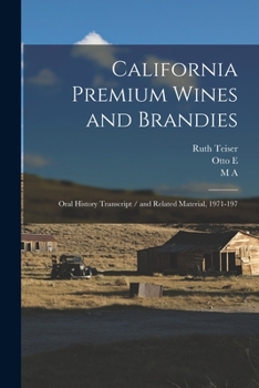 Paperback California Premium Wines and Brandies: Oral History Transcript / and Related Material, 1971-197 Book