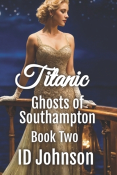 Titanic - Book #1 of the Ghosts of Southampton