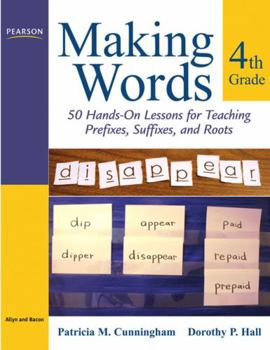 Paperback Making Words Fourth Grade: 50 Hands-On Lessons for Teaching Prefixes, Suffixes, and Roots Book