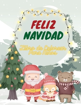 Paperback Feliz Navidad Libro de Colorear Para Ni?os: Ilustraciones sorprendentes para ni?os de 4 a 8 a?os y de 8 a 12 a?os con un bonito tema navide?o. [Spanish] Book
