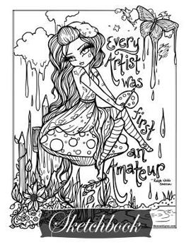 Sketchbook: Every Artist Was First an Amateur Hannah Lynn Art (Full Size) : Color Your Own Cover!