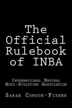 INBA Official Rulebook: International Natural Body-Sculpting Association