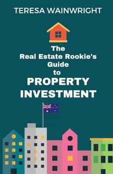 Paperback The Real Estate Rookie's Guide to Property Investment Book