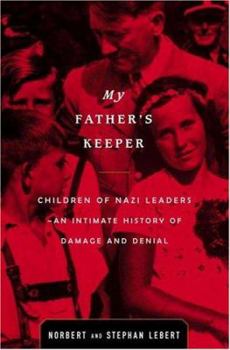 Hardcover My Father's Keeper: Children of Nazi Leaders-- An Intimate History of Damage and Denial Book