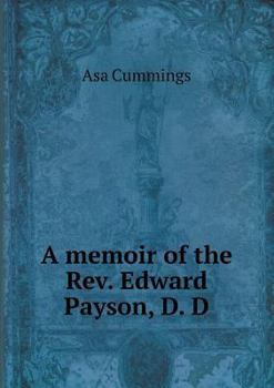 Paperback A memoir of the Rev. Edward Payson, D. D Book