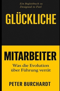 Paperback Glückliche Mitarbeiter: Was die Evolution über Führung verrät [German] Book