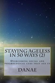 Paperback Staying Ageless in 50 Ways (2) - full colour: Overcoming social and psychological cues that age us Book