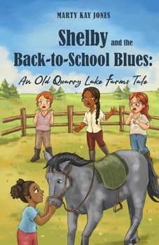 Paperback Shelby and the Back-to-School Blues: An Old Quarry Lake Farms Tale. The perfect gift for girls age 9-12. (The Old Quarry Lake Farms Tales Book 3) Book