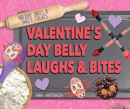 Valentine's Day Belly Laughs & Bites (Holiday Jokes & Sweet Treats)