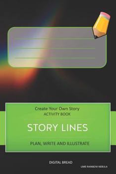 Paperback Story Lines - Create Your Own Story Activity Book, Plan Write and Illustrate: Unleash Your Imagination, Write Your Own Story, Create Your Own Adventur Book