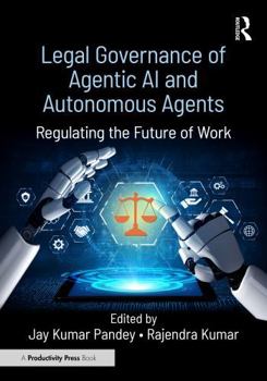 Legal Governance of Agentic AI and Autonomous Agents: Regulating the Future of Work