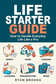 Life Starter Guide: How to Handle Everyday Life Like a Pro: How to handle everyday life like a Pro