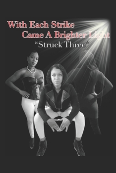 Paperback With Each Strike Came A Brighter Light: "Struck 3" Book
